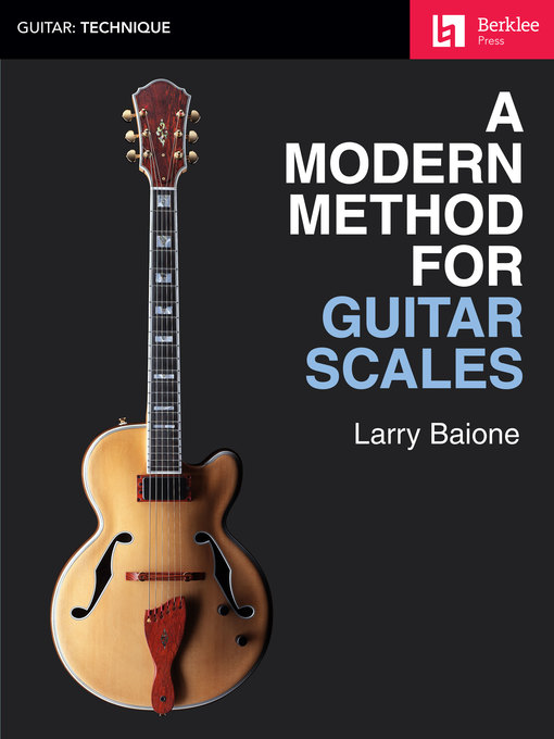 Title details for A Modern Method for Guitar Scales by Larry Baione - Wait list